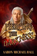 Cover: Piercing the Darkness - Xtabyren Publishing