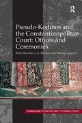 Cover: Pseudo-Kodinos and the Constantinopolitan Court: Offices and Ceremonies - Routledge