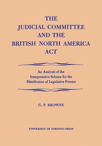 Abbildung von: The Judicial Committee and the British North America Act - University of Toronto Press