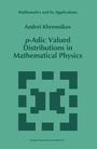 Cover: p-Adic Valued Distributions in Mathematical Physics - Kluwer Academic Publishers
