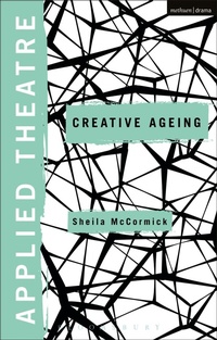 Enlarge image Cover: Applied Theatre: Creative Ageing - Methuen Drama