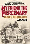Cover: My Friend the Mercenary - Grove Press / Atlantic Monthly Press
