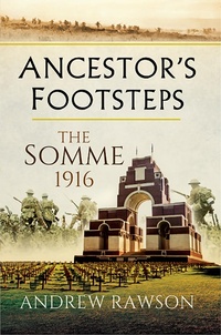Abbildung von: Ancestor's Footsteps: The Somme 1916 - Pen and Sword