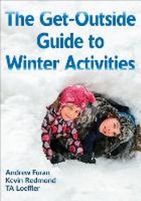 Abbildung von: The Get-Outside Guide to Winter Activities - Human Kinetics