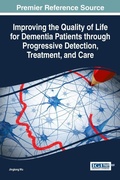 Cover: Improving the Quality of Life for Dementia Patients through Progressive Detection, Treatment, and Care - Information Science Reference