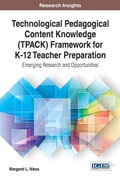 Cover: Technological Pedagogical Content Knowledge (TPACK) Framework for K-12 Teacher Preparation - Information Science Reference