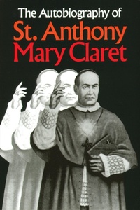 Abbildung von: Autobiography of St. Anthony Mary Claret - TAN Books