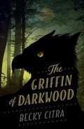 Cover: The Griffin of Darkwood - Coteau Books
