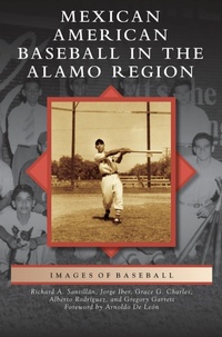 Abbildung von: Mexican American Baseball in the Alamo Region - Arcadia Publishing Library Editions