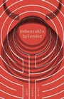 Cover: Unbearable Splendor - Coffee House Press