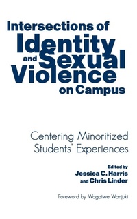 Enlarge image Cover: Intersections of Identity and Sexual Violence on Campus - Stylus Publishing