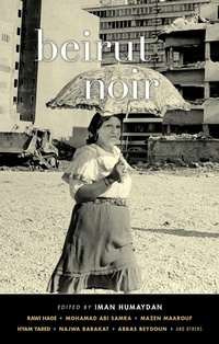 Abbildung von: Beirut Noir - Akashic Books, Ltd.