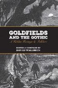 Cover: Goldfields and the Gothic - Australian Scholarly Publishing