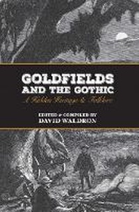 Enlarge image Cover: Goldfields and the Gothic - Australian Scholarly Publishing