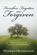 Cover: Forsaken, Forgotten, and Forgiven - A Devotional Study of Jeremiah and Lamentations - Warren A. Henderson