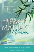 Cover: Peacemaking Women - Biblical Hope for Resolving Conflict - Baker Books, a division of Baker Publishing Group
