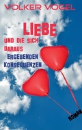 Cover: Liebe und die sich daraus ergebenden Konsequenzen - BoD - Books on Demand