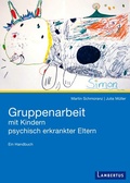 Cover: Gruppenarbeit mit Kindern psychisch kranker Eltern - Lambertus