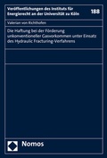 Abbildung von: Die Haftung bei der Förderung unkonventioneller Gasvorkommen unter Einsatz des Hydraulic Fracturing-Verfahrens - Nomos