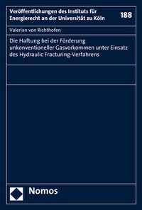 Abbildung von: Die Haftung bei der Förderung unkonventioneller Gasvorkommen unter Einsatz des Hydraulic Fracturing-Verfahrens - Nomos