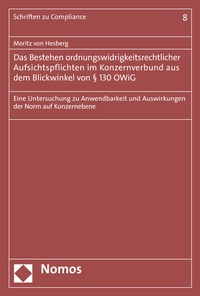 Abbildung von: Das Bestehen ordnungswidrigkeitsrechtlicher Aufsichtspflichten im Konzernverbund aus dem Blickwinkel von § 130 OWiG - Nomos