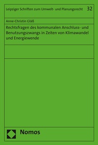 Abbildung von: Rechtsfragen des kommunalen Anschluss- und Benutzungszwangs in Zeiten von Klimawandel und Energiewende - Nomos