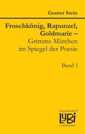 Cover: Froschk&ouml;nig, Rapunzel, Goldmarie - Grimms M&auml;rchen im Spiegel der Poesie - Engelsdorfer Verlag