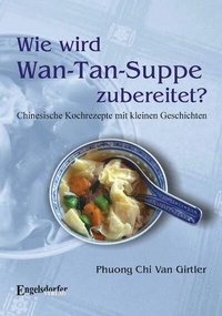 Abbildung von: Wie wird Wan-Tan-Suppe zubereitet? - Engelsdorfer Verlag
