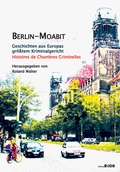 Cover: Berlin-Moabit Geschichten aus Europas gr&ouml;&szlig;tem Kriminalgericht - Verlag am Turm | zba.BUCH