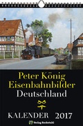Cover: EISENBAHN KALENDER 2017: Peter K&ouml;nig Eisenbahnbilder Deutschland - Verlag Rockstuhl