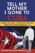 Cover: Tell My Mother I Gone to Cuba - University of the West Indies Press