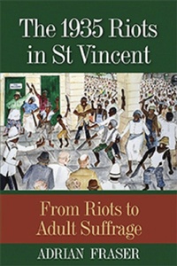 Enlarge image Cover: The 1935 Riots in St Vincent - University of the West Indies Press