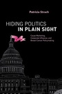 Cover: Hiding Politics in Plain Sight - OUP eBook