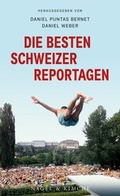 Cover: Die besten Schweizer Reportagen - Nagel & Kimche