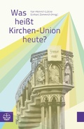 Cover: Was hei&szlig;t Kirchen-Union heute? - Evangelische Verlagsanstalt
