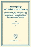 Cover: Armenpflege und Arbeiterversicherung. - Duncker & Humblot