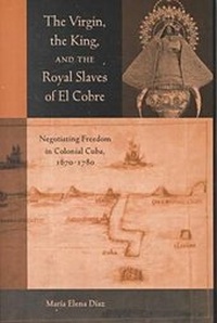 Abbildung von: The Virgin, the King and the Royal Slaves of El Cobre - Stanford University Press