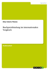 Abbildung von: Buchpreisbindung im internationalen Vergleich - GRIN Verlag