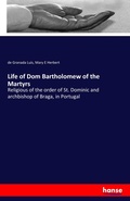Cover: Life of Dom Bartholomew of the Martyrs - Hansebooks
