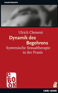 Abbildung von: Dynamik des Begehrens - Carl-Auer Verlag