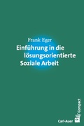 Abbildung von: Einführung in die lösungsorientierte Soziale Arbeit - Carl-Auer Verlag