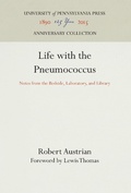 Cover: Life with the Pneumococcus - University of Pennsylvania Press