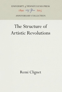 Enlarge image Cover: The Structure of Artistic Revolutions - University of Pennsylvania Press