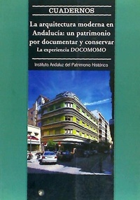 Abbildung von: La arquitectura moderna en Andalucía : un patrimonio por documentar y conservar, la experiencia docomomo - Consejería de Cultura (Andalucía)