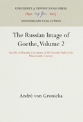 Bild: The Russian Image of Goethe, Volume 2 - University of Pennsylvania Press