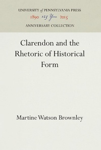 Enlarge image Cover: Clarendon and the Rhetoric of Historical Form - University of Pennsylvania Press