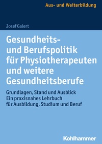 Abbildung von: Gesundheits- und Berufspolitik für Physiotherapeuten und weitere Gesundheitsberufe - Kohlhammer
