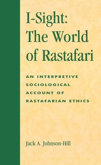 Enlarge image Cover: I-Sight: The World of Rastafari - Scarecrow Press