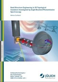 Cover: Band Structure Engineering in 3D Topological Insulators Investigated by Angle-Resolved Photoemission Spectroscopy - Verlag des Forschungszentrums J&uuml;lich