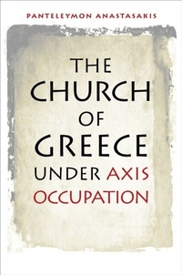 Abbildung von: The Church of Greece Under Axis Occupation - Fordham University Press